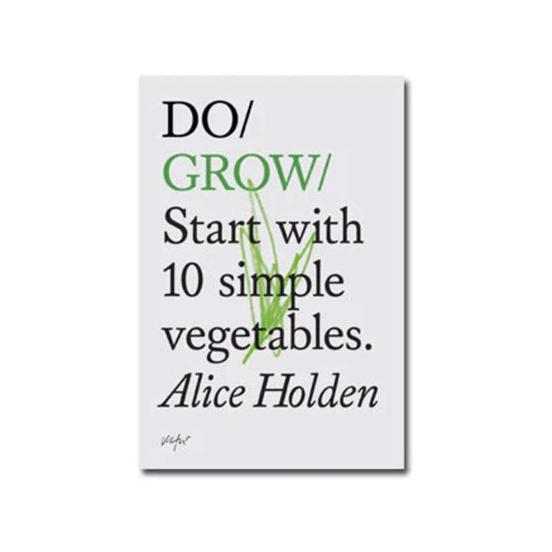 Book - Do Grow: Start with 10 simple vegetables Alice Holden